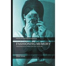 Fashioning Memory: Vintage Style and Youth Culture, Bloomsbury USA Academic