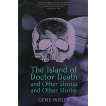 The Island of Doctor Death and Other Stories: And Other Stories, Orb Books
