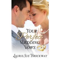 Your Perfect Wedding Vows: A Guide to Romantic and Love Words for Your Ceremony Paperback, Goddess Communications