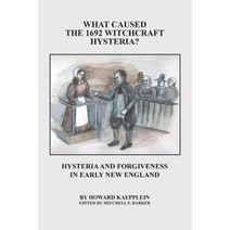 What Caused the 1692 Witchcraft Hysteria: Hysteria and Forgiveness in Early New England Paperback, Kmr & Company