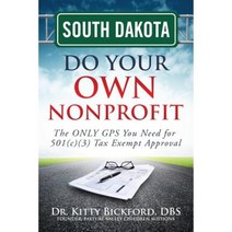 South Dakota Do Your Own Nonprofit: The Only GPS You Need for 501c3 Tax Exempt Approval Paperback, Chalfant Eckert Publishing