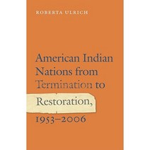 American Indian Nations from Termination to Restoration 1953-2006 Hardcover, University of Nebraska Press