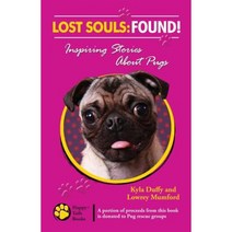 Lost Souls: Found! Inspiring Stories about Pugs Paperback, Happy Tails Books, LLC