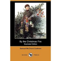 By the Christmas Fire (Illustrated Edition) (Dodo Press) Paperback, Dodo Press
