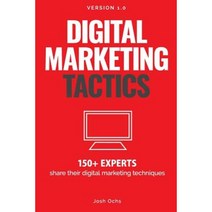 Digital Marketing Tactics: 150 Experts Share Their Digital Marketing Techniques Paperback, Medialeaders