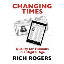 Changing Times: Quality for Humans in a Digital Age Paperback, Heddon Publishing