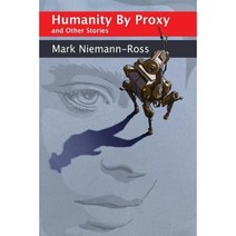 Humanity by Proxy and Other Stories Paperback, Createspace