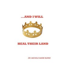 ...and I Will Heal Their Land Paperback, WestBow Press