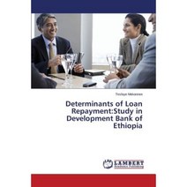 Determinants of Loan Repayment: Study in Development Bank of Ethiopia Paperback, LAP Lambert Academic Publishing