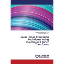 Color Image Processing Techniques Using Quaternion Fourier Transforms Paperback, LAP Lambert Academic Publishing