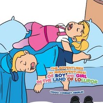 The Adventures (or Misadventures) of Boy and Girl in the Land of Lollipop Paperback, Xlibris