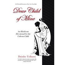 Dear Child of Mine: An Heirloom Devotional for the Unborn Child: 241 Daily Devotions Paperback, WestBow Press