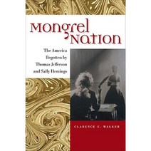 Mongrel Nation: The America Begotten by Thomas Jefferson and Sally Hemings Paperback, University of Virginia Press