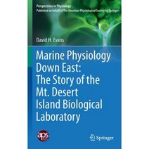 Marine Physiology Down East: The Story of the Mt. Desert Island Biological Laboratory Hardcover, Springer