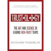 Trustology: The Art and Science of Leading High-Trust Teams Paperback, Wise Guys Publishing LLC