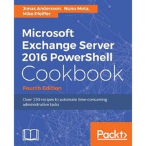 Microsoft Exchange Server 2016 PowerShell Cookbook, Packt Publishing