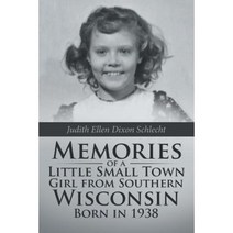 Memories of a Little Small Town Girl from Southern Wisconsin Born in 1938 Paperback, iUniverse