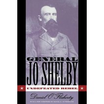 General Jo Shelby: Undefeated Rebel Paperback, University of North Carolina Press