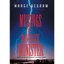 Musings of a Maverick Minister: Spiritual Enlightenment in Small Doses Hardcover, Xlibris Corporation