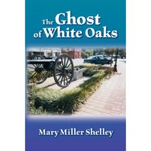The Ghost of White Oaks Paperback, Trafford Publishing