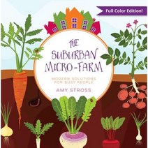 The Suburban Micro-Farm: Modern Solutions for Busy People Paperback, Twisted Creek Press