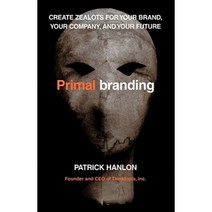 Primalbranding: Create Zealots for Your Brand Your Company and Your Future Paperback, Free Press