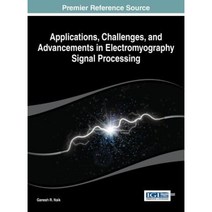 Applications Challenges and Advancements in Electromyography Signal Processing Hardcover, Information Science Reference