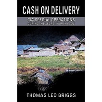 Cash on Delivery: CIA Special Operations During the Secret War in Laos Paperback, Rosebank Press
