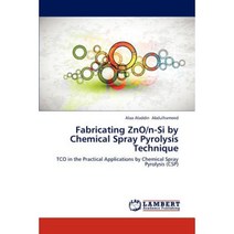Fabricating Zno/N-Si by Chemical Spray Pyrolysis Technique Paperback, LAP Lambert Academic Publishing