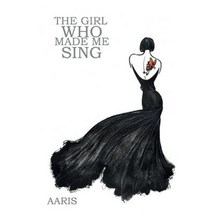 The Girl Who Made Me Sing Paperback, Authorhouse UK