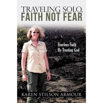 Traveling Solo Faith Not Fear Paperback, Xulon Press