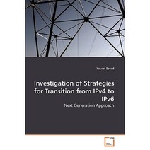 Investigation of Strategies for Transition from Ipv4 to Ipv6 Paperback, VDM Verlag