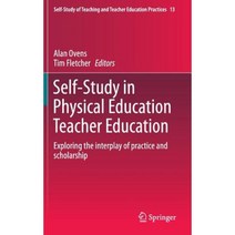 Self-Study in Physical Education Teacher Education: Exploring the Interplay of Practice and Scholarship Hardcover, Springer