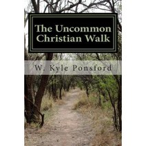 The Uncommon Christian Walk: When Did Reason Die Paperback, Createspace Independent Publishing Platform