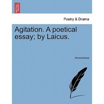 Agitation. a Poetical Essay; By Laicus. Paperback, British Library, Historical Print Editions