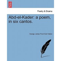 Abd-El-Kader: A Poem in Six Cantos. Paperback, British Library, Historical Print Editions