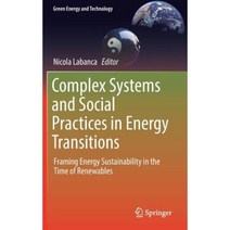 Complex Systems and Social Practices in Energy Transitions: Framing Energy Sustainability in the Time of Renewables Hardcover, Springer