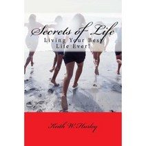 Secrets of Life: Living Your Best Life Ever! Paperback, Createspace Independent Publishing Platform