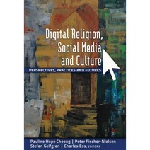 Digital Religion Social Media and Culture: Perspectives Practices and Futures Paperback, Peter Lang Inc., International Academic Publi