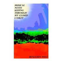 Musical Notes Seeping Through My Closed Casket Paperback, Createspace Independent Publishing Platform