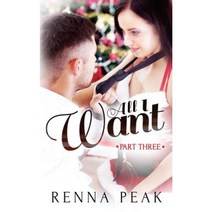 All I Want - Part Three Paperback, Createspace Independent Publishing Platform