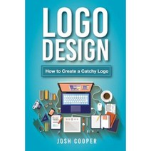 LOGO Design: How to Create a Catchy LOGO Paperback, Createspace Independent Publishing Platform