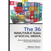 The 36 Immutable Rules of Social Media: How to Build Your Brand Into a Social Media Influencer Paperback, Createspace Independent Publishing Platform