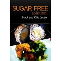 Sugar-Free Solution - Snack and Kids Lunch Paperback, Createspace Independent Publishing Platform