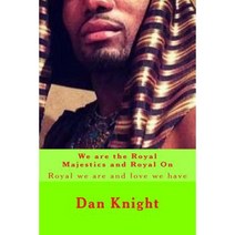 We Are the Royal Majestics and Royal on: Royal We Are and Love We Have Paperback, Createspace Independent Publishing Platform