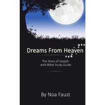 Dreams from Heaven: The Story of Joseph with Bible Study Guide Paperback, Createspace Independent Publishing Platform
