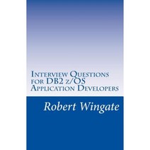 Interview Questions for DB2 Z/OS Application Developers Paperback, Createspace Independent Publishing Platform