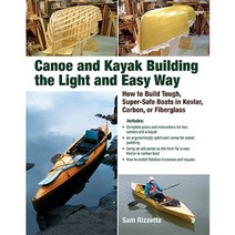 Canoe and Kayak Building the Light and Easy Way: How to Build Tough Super-Safe Boats in Kevlar Carbon or Fiberglass Paperback, McGraw-Hill Education