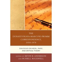 The Dunayevskaya-Marcuse-Fromm Correspondence 1954-1978: Dialogues on Hegel Marx and Critical Theory Hardcover, Lexington Books