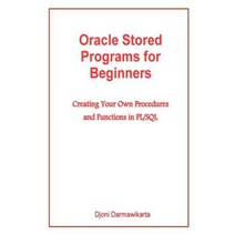Oracle Stored Programs for Beginners: Creating Your Own Procedures and Functions in PL/SQL Paperback, Createspace